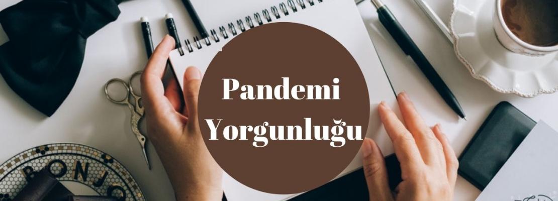 pandemi yorgunluğu