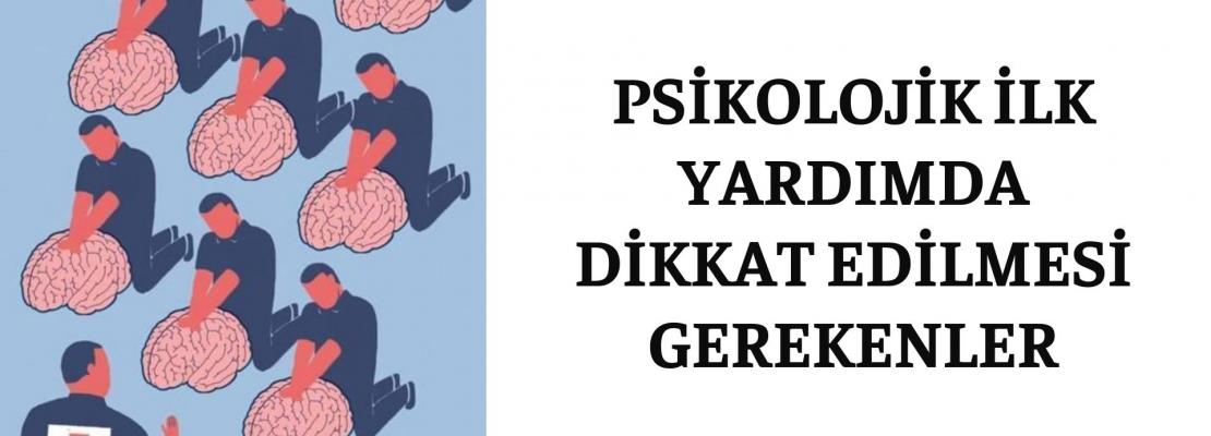 Psikolojik İlk Yardımda Dikkat Edilmesi Gerekenler