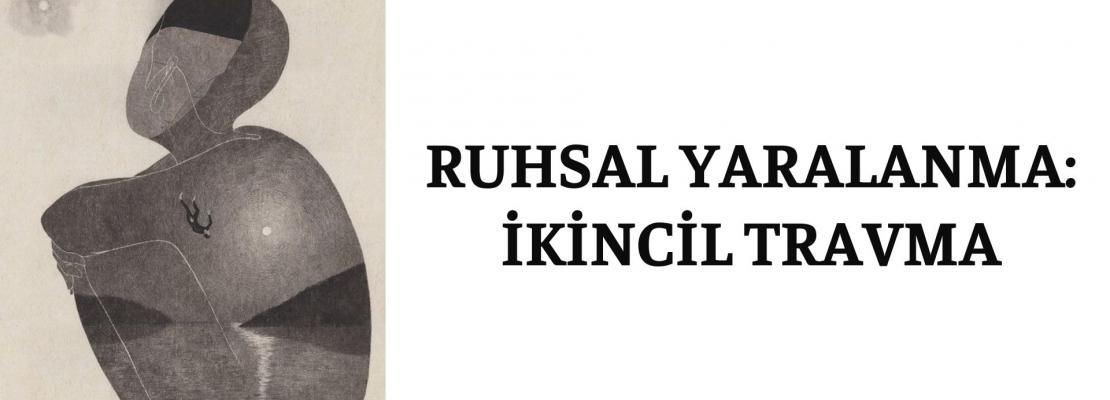 RUHSAL YARALANMA İKİNCİL TRAVMA